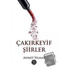 Çakır Keyif Şiirler - Ahmet Yılmaz