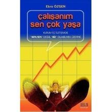 ÇALIŞANIM SEN ÇOK YAŞA KURUM İÇİ İLETİŞİMDE 'BEN/SEN' DEĞİL 'BIZ' OLABILMEK ÜZERİNE - EBRU ÖZGEN
