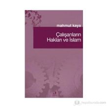 ÇALIŞANLARIN HAKLARI VE İSLAM - MAHMUT KAYA
