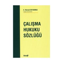 ÇALIŞMA HUKUKU SÖZLÜĞÜ - A. NEVZAD ODYAKMAZ
