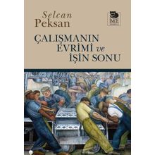 Çalışmanın Evrimi ve İşin Sonu - Selcan Peksan