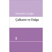 ÇALKANTI VE DALGA - EBUBEKIR EROĞLU