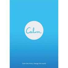 Calm: Calm the Mind. Change the World Michael Acton Smith