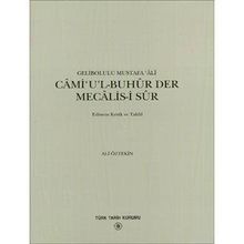 CAMI'UL-BUHUR DER MECALIS-I SUR - GELIBOLULU MUSTAFA ÂLÎ