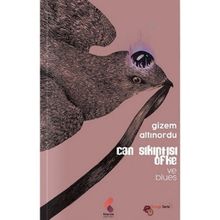 Can Sıkıntısı Öfke ve Blues - Gizem Altınordu