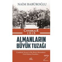 Çanakkale 1915 Almanların Büyük Tuzağı - Naim Babüroğlu
