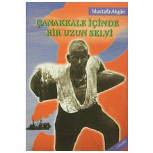 Çanakkale İçinde Bir Uzun Selvi - Mustafa Akgün