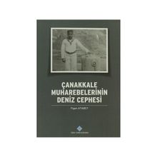 Çanakkale Muharebelerinin Deniz Cephesi - Figen Atabey