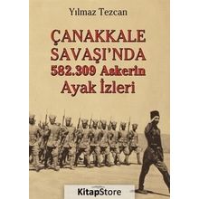 Çanakkale Savaşı'da 582.309 Askerin Ayak İzleri - Yılmaz Tezcan