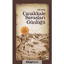 ÇANAKKALE SAVAŞLARI GÜNLÜĞÜ - EROL KILINÇ
