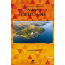Çanakkale Şehitler Abidesi - Bir Milletin Dirilişinin Belgesel Öyküsü - Mithat Atabay