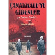 ÇANAKKALEYE GIDENLER - İSMAİL BILGIN