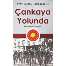 Çankaya Yolunda - Atatürk'ten Hatıralar 5 - Kahraman Yusufoğlu