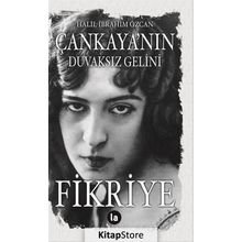 Çankaya'nın Duvaksız Gelini Fikriye - Halil İbrahim Özcan