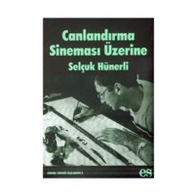 CANLANDIRMA SİNEMASI ÜZERİNE - SELÇUK HÜNERLİ