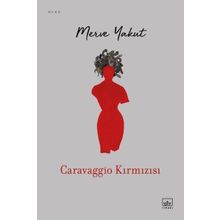 Caravaggio Kırmızısı - Merve Yakut