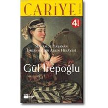 CARIYE HAREMDE YAŞANAN İMKÂNSIZ BIR AŞKIN HIKÂYESI - GÜL İREPOĞLU
