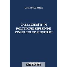 Carl Schmitt'in Politik Felsefesinde Çoğulculuk Eleştirisi - Ceren Tuğlu Olpak