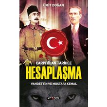 Çarpıtılan Tarihle Hesaplaşma Vahdettin ve Mustafa Kemal - Ümit Doğan