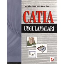 CATIA UYGULAMALARI - ARIF GÖK, KADIR GÖK, GÜRAN ÜNAL