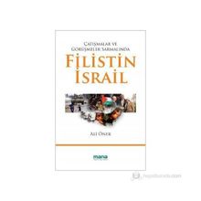ÇATIŞMALAR VE GÖRÜŞMELER SARMALINDA FILISTIN - İSRAİL - ALI ÖNER