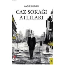 Caz Sokağı Atlıları - Kadir Huylu