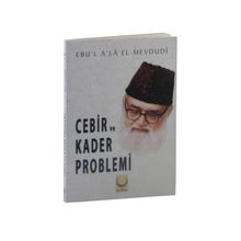 Cebir ve Kader Problemi - Seyyid Ebu’l-A’la el-Mevdudi