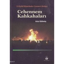 CEHENNEM KAHKAHALARI 12 EYLÜL DİYARBAKIR CEZAEVI ANILARI - AZIZ GÜLMÜŞ
