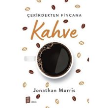 Çekirdekten Fincana Kahve - Jonathan Morris
