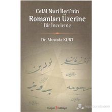 CELAL NURI İLERININ ROMANLARI ÜZERINE BIR İNCELEME - MUSTAFA KURT
