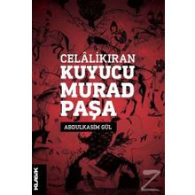 Celalikıran Kuyucu Murad Paşa - Abdulkasım Gül
