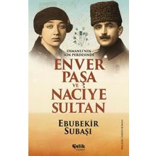 Çelik Yayınevi Osmanlı'nın Son Perdesinde Enver Paşa ve Naciye Sultan