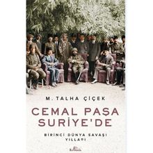 Cemal Paşa Suriye’de: Birinci Dünya Savaşı Yılları