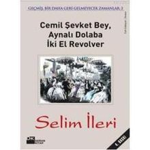 Cemil Şevket Bey, Aynalı Dolaba İki El Revolver - Selim İleri