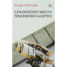 Cenderedeki Medya Tenceredeki Gazeteci - Ertuğrul Mavioğlu