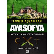 Cennete Açılan Kapı Ayasofya-Vatikan'ın Ayasofya Oyunları- Hakan Yılmaz