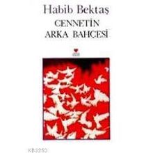 CENNETIN ARKA BAHÇESİ - HABIB BEKTAŞ