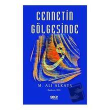 Cennetin Gölgesinde - M. Ali Alkaya