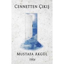 Cennetten Çıkış - Mustafa Akgül - Milay Yayınları