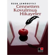 CENNETTEN KOVULMUŞ HIKAYELER - ÖZER ŞENÖDEYİCİ
