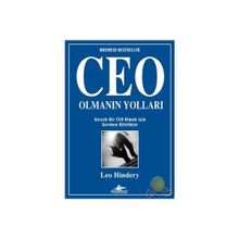 CEO OLMANIN YOLLARI GERÇEK BIR CEO OLMAK İÇİN GEREKEN NITELIKLER - LEO HINDERY