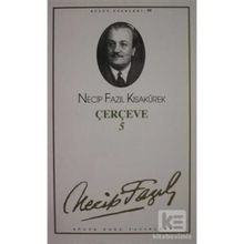 Çerçeve 5 : 81 Necip Fazıl Bütün Eserleri - Necip Fazıl Kısakürek