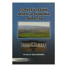 Çerkeş İlçesinin Beşeri ve Ekonomik Coğrafyası - Şaban Çelikoğlu