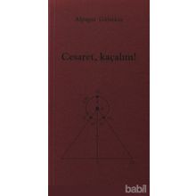 CESARET, KAÇALIM! - ALPAGUT GÜLTEKİN