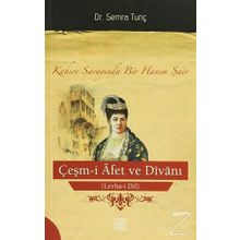 ÇEŞM-I AFET VE DIVANI (LEVHA-I DIL) KAHIRE SARAYINDA BIR HANIM ŞAIR - SEMRA TUNÇ