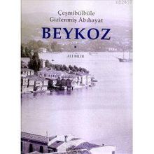 ÇEŞMİBÜLBÜLE GİZLENMİŞ ÂBIHAYAT BEYKOZ - ALI BILIR