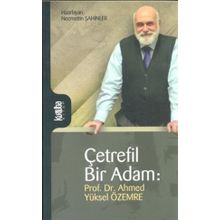 Çetrefil Bir Adam: Prof. Dr. Ahmed Yüksel Özemre - Ahmet Yüksel Özemre