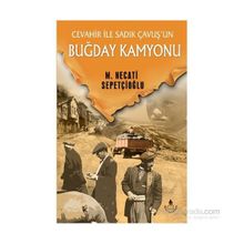 CEVAHIR İLE SADIK ÇAVUŞ'UN BUĞDAY KAMYONU - MUSTAFA NECATI SEPETÇİOĞLU