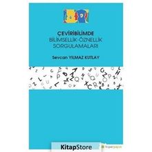 Çeviribilimde Bilimsellik-Öznellik Sorgulamaları-Sevcan Yılmaz Kutlay