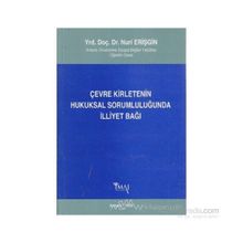 ÇEVRE KIRLETENIN HUKUKSAL SORUMLULUĞUNDA İLLIYET BAĞI - NURI ERIŞGIN